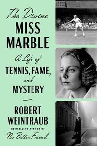 Cover image for The Divine Miss Marble: A Life of Tennis, Fame, and Mystery