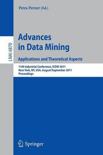 Cover image for Advances on Data Mining: Applications and Theoretical Aspects: 11th Industrial Conference, ICDM 2011, New York, NY, USA, August 30 - September 3, 2011, Proceedings