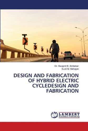 Cover image for Design and Fabrication of Hybrid Electric Cycledesign and Fabrication
