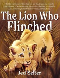 Cover image for The Lion Who Flinched: The Cub Who Would Be King