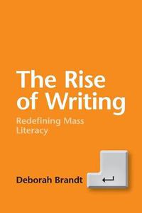 Cover image for The Rise of Writing: Redefining Mass Literacy
