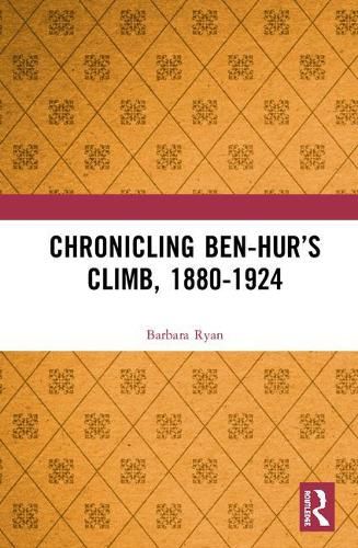 Cover image for Chronicling Ben-Hur's Climb, 1880-1924