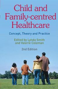 Cover image for Child and Family-Centred Healthcare: Concept, Theory and Practice