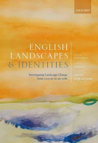 Cover image for English Landscapes and Identities: Investigating Landscape Change from 1500 BC to AD 1086