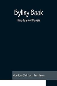 Cover image for Byliny Book: Hero Tales of Russia