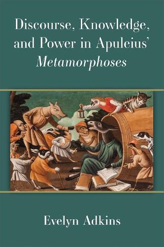 Cover image for Discourse, Knowledge, and Power in Apuleius' Metamorphoses