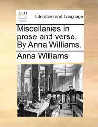 Cover image for Miscellanies in Prose and Verse. by Anna Williams.