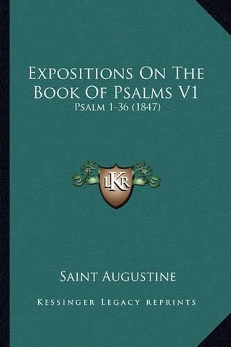 Expositions on the Book of Psalms V1: Psalm 1-36 (1847)