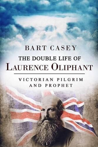 Cover image for The Double Life of Laurence Oliphant: Victorian Pilgrim and Prophet