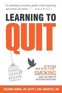Cover image for Learning to Quit: How to Stop Smoking and Live Free of Nicotine Addiction