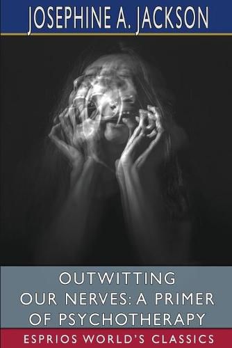 Cover image for Outwitting Our Nerves: A Primer of Psychotherapy (Esprios Classics)