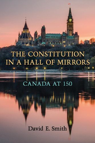 Cover image for The Constitution in a Hall of Mirrors: Canada at 150