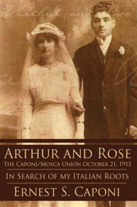 Cover image for Arthur and Rose the Caponi/Mosca Union October 21, 1915