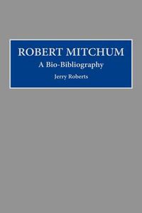 Cover image for Robert Mitchum: A Bio-Bibliography