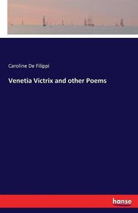 Cover image for Venetia Victrix and other Poems