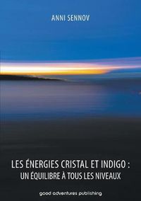 Cover image for Les Energies Cristal et Indigo: un equilibre a tous les niveaux