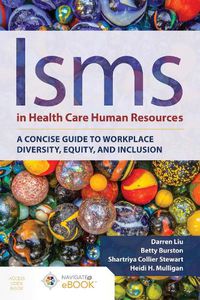 Cover image for Isms In Health Care Human Resources: A Concise Guide To Workplace Diversity, Equity, And Inclusion