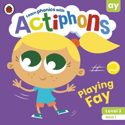 Cover image for Actiphons Level 3 Book 1 Playing Fay: Learn phonics and get active with Actiphons!