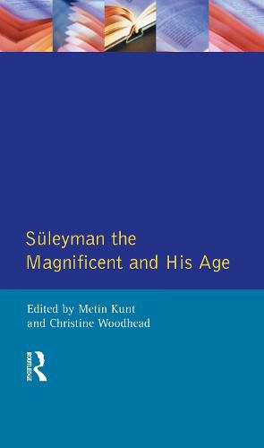 Cover image for Suleyman the Magnificent and His Age: The Ottoman Empire in the Early Modern World