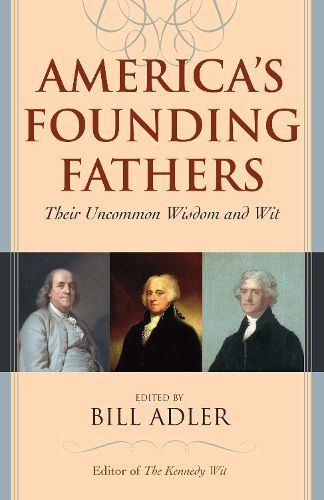 Cover image for America's Founding Fathers: Their Uncommon Wisdom and Wit