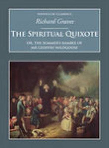 The Spiritual Quixote: Or, the Summer's Ramble of Mr Geoffry Wildgoose