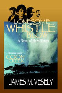 Cover image for Lonesome Whistle Blow: A Novel of Hard Times