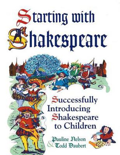 Cover image for Starting with Shakespeare: Successfully Introducing Shakespeare to Children