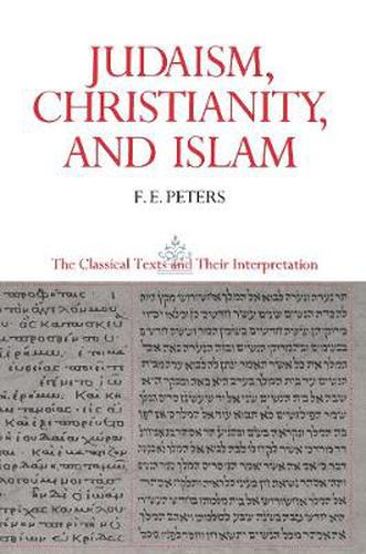 Cover image for Judaism, Christianity, and Islam: The Classical Texts and Their Interpretation