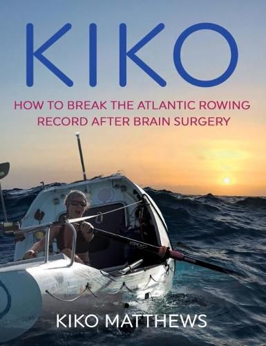 Cover image for KIKO: How to break the Atlantic rowing record after brain surgery