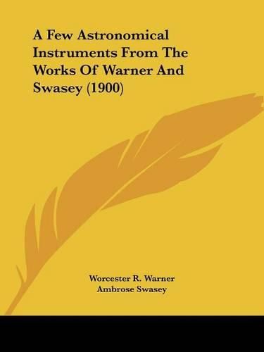 Cover image for A Few Astronomical Instruments from the Works of Warner and Swasey (1900)