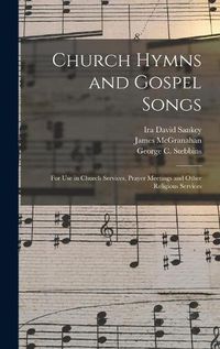 Cover image for Church Hymns and Gospel Songs: for Use in Church Services, Prayer Meetings and Other Religious Services