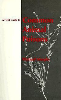 Cover image for A Field Guide to Common Animal Poisons