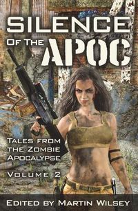 Cover image for Silence of the Apoc: Tales from the Zombie Apocalypse