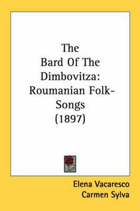 Cover image for The Bard of the Dimbovitza: Roumanian Folk-Songs (1897)