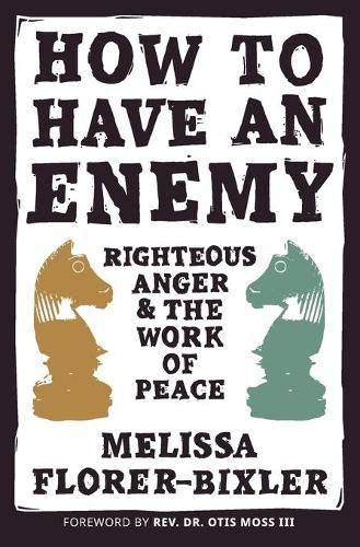 Cover image for How to Have an Enemy: Righteous Anger and the Work of Peace