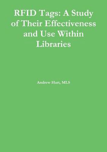 Cover image for Rfid Tags: A Study of Their Effectiveness and Use Within Libraries