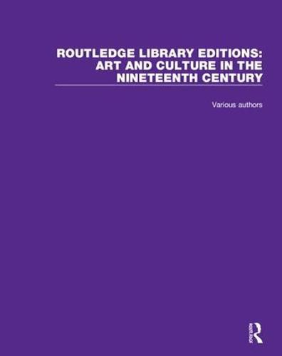 Routledge Library Editions: Art and Culture in the Nineteenth Century