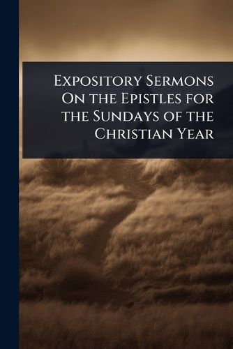 Cover image for Expository Sermons On the Epistles for the Sundays of the Christian Year