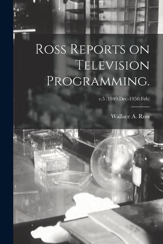 Ross Reports on Television Programming.; v.5 (1949: Dec-1950: Feb)