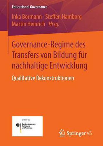 Governance-Regime des Transfers von Bildung fur nachhaltige Entwicklung: Qualitative Rekonstruktionen