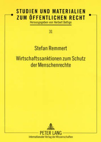 Cover image for Wirtschaftssanktionen Zum Schutz Der Menschenrechte: Zur Frage Ihrer Vereinbarkeit Mit Dem Allgemeinen Zoll- Und Handelsabkommen (Gatt)