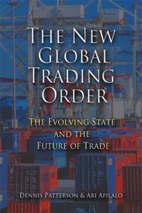 Cover image for The New Global Trading Order: The Evolving State and the Future of Trade