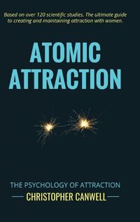 Cover image for Atomic Attraction: The Psychology of Attraction