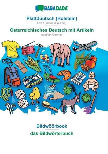 Cover image for BABADADA, Plattduutsch (Holstein) - OEsterreichisches Deutsch mit Artikeln, Bildwoeoerbook - das Bildwoerterbuch: Low German (Holstein) - Austrian German, visual dictionary