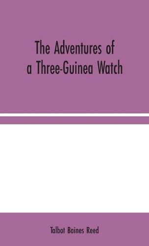 The Adventures of a Three-Guinea Watch