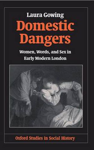 Cover image for Domestic Dangers: Women, Words and Sex in Early Modern London