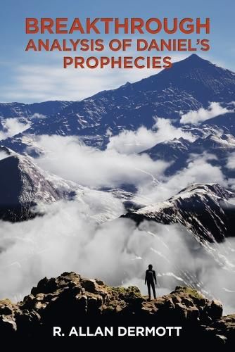 Cover image for Breakthrough Analysis of Daniel's Prophecies