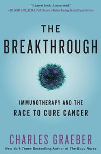 Cover image for The Breakthrough: Immunotherapy and the Race to Cure Cancer