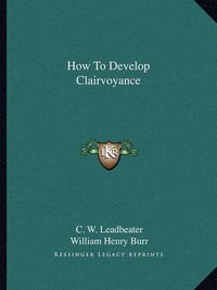 Cover image for How to Develop Clairvoyance