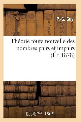 Cover image for Theorie Toute Nouvelle Des Nombres Pairs Et Impairs, Dont La Connaissance Est Indispensable A Tous